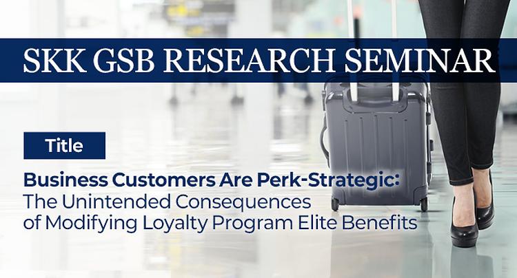 [Research Seminar] Business Customers Are Perk-Strategic: The Unintended Consequences of Modifying Loyalty Program Elite
