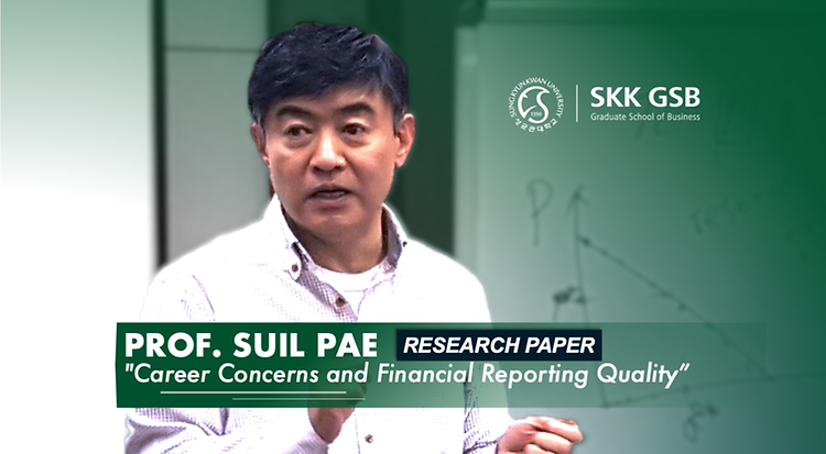 SKK GSB  Professor Suil Pae publishes study on Career Concerns and Financial Reporting Quality