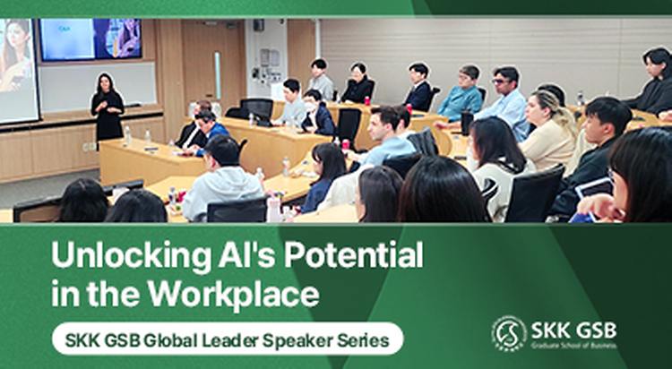 SKK GSB Global Leader Speaker Series – Unlocking AI's Potential in the Workplace