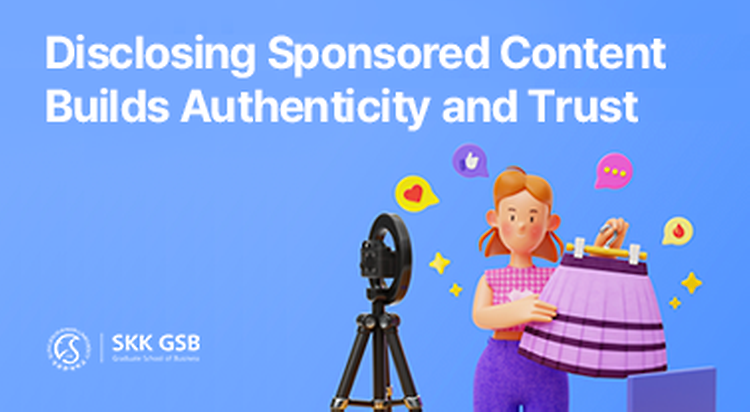 Disclosing Sponsored Content Builds Authenticity and Trust: Professor Hwang